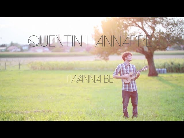 Quentin Hannappe - I Wanna Be