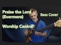 Praise the Lord (Evermore) // Worship Central // bass cover