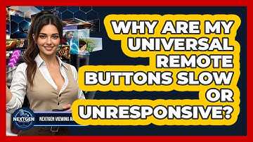 Why Are My Universal Remote Buttons Slow Or Unresponsive? - NextGen Viewing and Audio