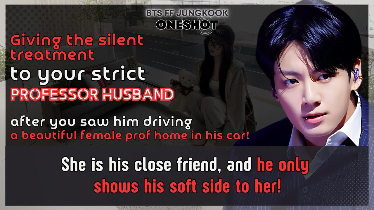 Чонгук FF молчит о своём строгом муже-профессоре. Ты видела, как он водит BTS FF Oneshot.