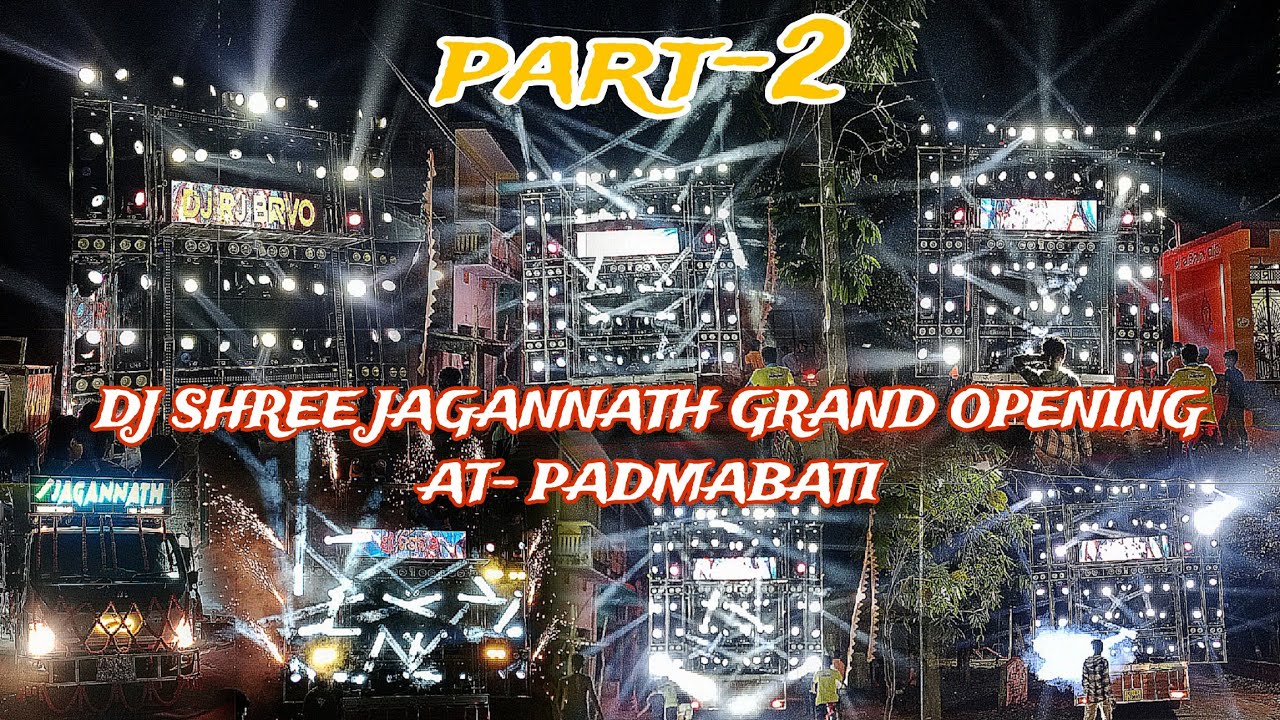 DJ SHREE JAGANNATH NEW BIG SETUP GRAND OPENING pert-2 GRAND OPENING AT- PADMABATI NAYAGARH
