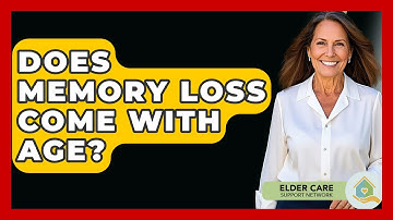 Does Memory Loss Come With Age? - Elder Care Support Network