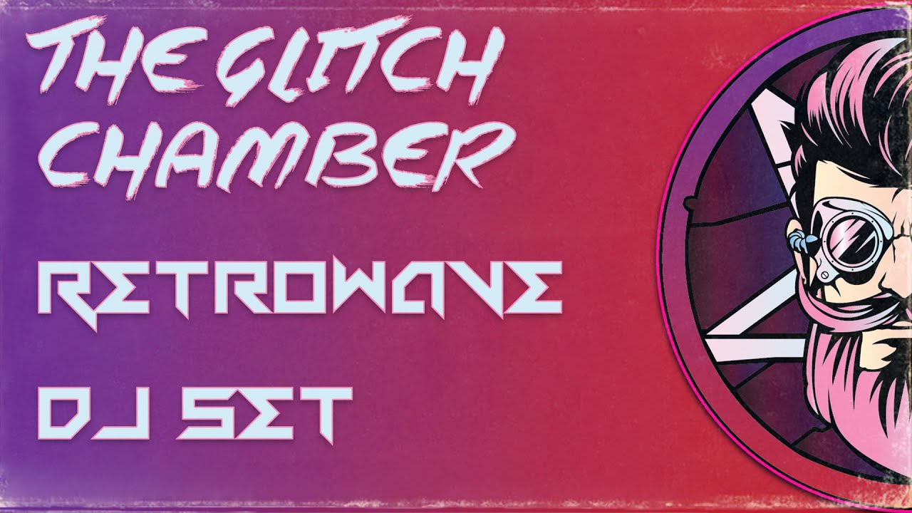 The GlitchChamber: Retrowave//Synthwave DJ Set