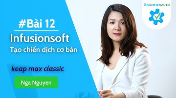 Bài 12: Tạo chiến dịch cơ bản | Infusionsoft keap max classic