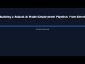 "Building a Robust AI Model Deployment Pipeline: From Development to Production-Ready Syst - HowToAI