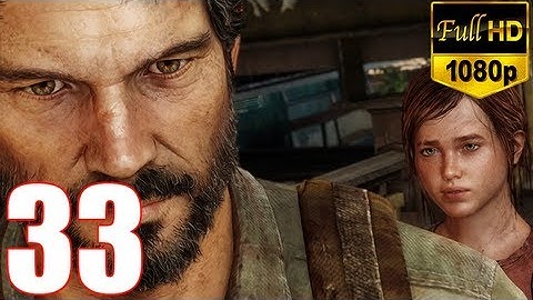 The Last Of Us - Walkthrough Part 33 Gameplay Let
