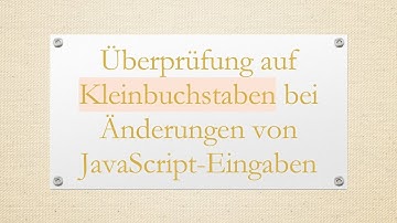 Überprüfung auf Kleinbuchstaben bei Änderungen von JavaScript-Eingaben