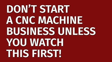 How to Start a CNC Machine Business in 2024 | Free CNC Machine Business Plan Included | CNC Ideas