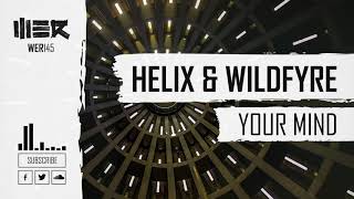 Helix & Wildfyre - Your Mind