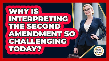 Why Is Interpreting The Second Amendment So Challenging Today? - Guide To Your Rights