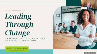 Navigating Change and Leading Through Transitions | Henley Leadership Group Webinar