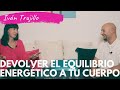 Devolver el  equilibrio energético a tu cuerpo