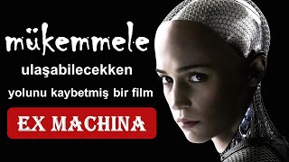 EX MACHINA (2014) - Senaryoya Yönelik Bazı Eleştirilerim