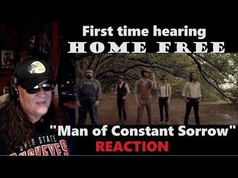 First Time Hearing HOME FREE - Man of Constant Sorrow (REACTION) #homefree #reaction