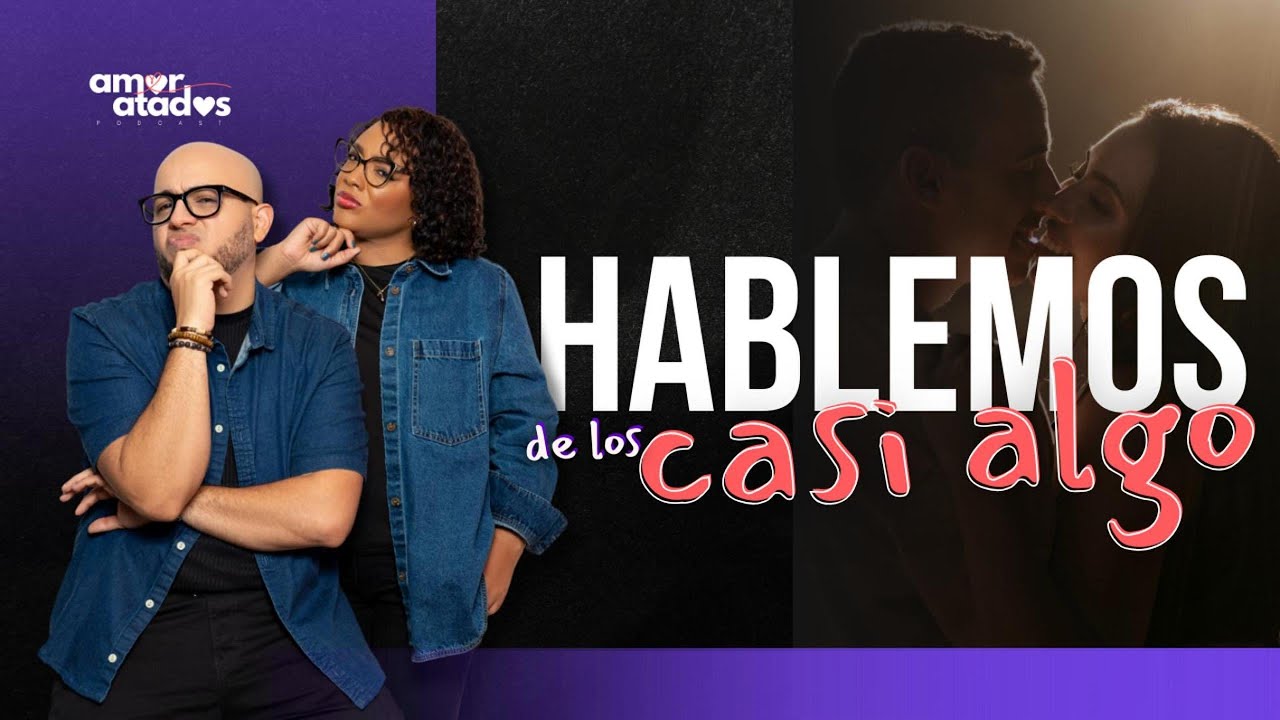 EP.38 | ✋🤬 ¡HABLEMOS  DE LOS CASI ALGO! 💔 #podcast #solteros #novios #amoratadospodcast #amor