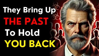 If They Keep Bringing Up Your Past, THIS Is What It Means | Stoic Wisdom