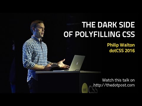 dotCSS 2016 - Philip Walton - The Dark Side of Polyfilling CSS