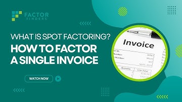 What is Spot Factoring? How to Factor a Single Invoice