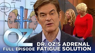 Dr. Oz | S7 | Ep 33 | Tired All the Time? Dr. Oz Reveals the Adrenal Fatigue Solution | Full Episode