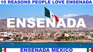 10 REASONS WHY PEOPLE LOVE ENSENADA MEXICO