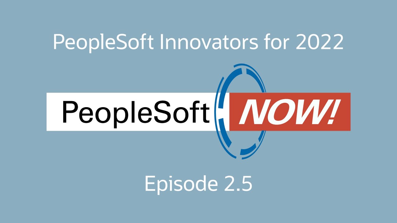 Oracle Announces the 2022 Class of PeopleSoft Innovators – PeopleSoft NOW!  Episode 