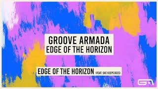 Groove Armada - Edge Of The Horizon (feat. She Keeps Bees) (Official Audio)