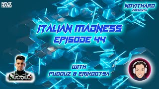 NovitHard presents: Italian Madness Ep.44 with Pudduz & Erikootsa