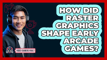 How Did Raster Graphics Shape Early Arcade Games? - Video Gamers Vault