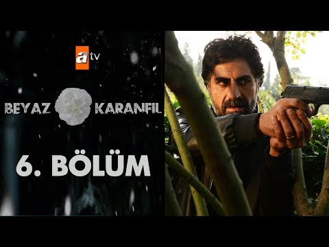 Beyaz Karanfil 6. Bölüm