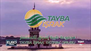 طيبة اشراق للاستثمار- تقرير قناة TRGT التركية عن المجموعة: TAYBA İŞRAK YATIRIM GRUBU