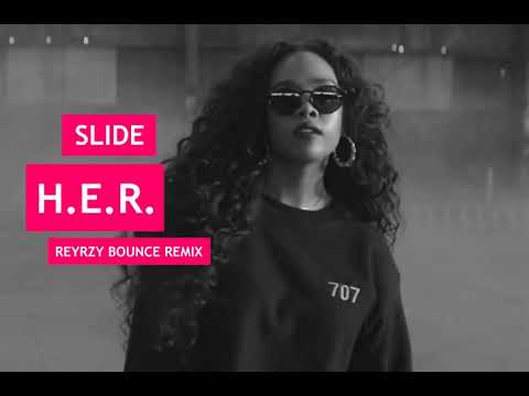 H.E.R. - Slide (Reyrzy Bounce Remix)