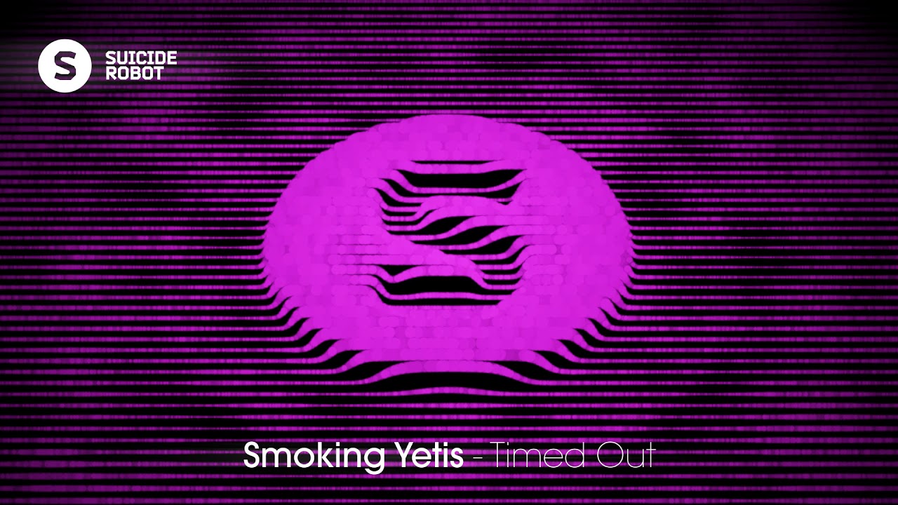 Watch Smoking Yetis - Timed Out (Deep House | Suicide Robot) on YouTube Watch Smoking Yetis - Timed Out (Deep House | Suicide Robot) on YouTube