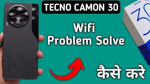 techno camon 30 Wi Fi problem solve kaise karen, how to fix Wi Fi problem in techno camon 30