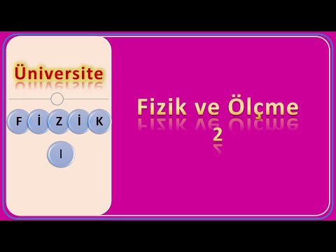 Fizik 1: Fizik ve Ölçme | Fiziksel Büyüklükler & Birim Dönüşümleri