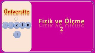 Fizik 1 Fizik Ve Ölçme Fiziksel Büyüklükler & Birim Dönüşümleri