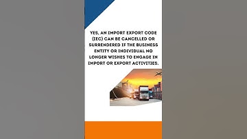 Can an Import Export Code IEC be cancelled or surrendered? | DialEzee