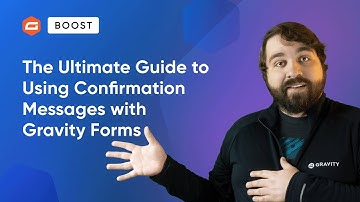 The Ultimate Guide to Using Confirmation Messages with Gravity Forms