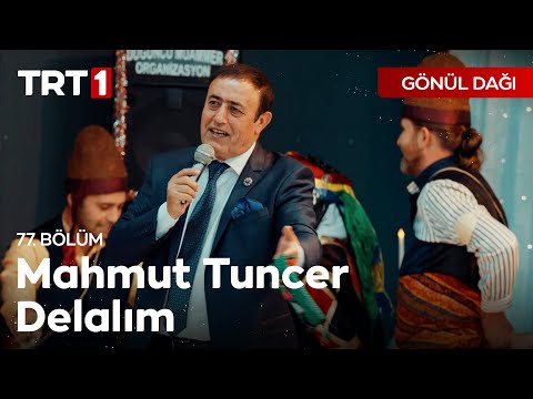 Mahmut Tuncer'den Delalım 🎶 - Gönül Dağı 77. Bölüm