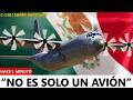 MÉXICO COMPRA EL C-130J SUPER HERCULES: ¿EL AVIÓN QUE CAMBIARÁ SU PODER AÉREO?
