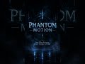 A New Dawn of Mysterious stories... Bringing to your screen.... PHANTOM MOTION