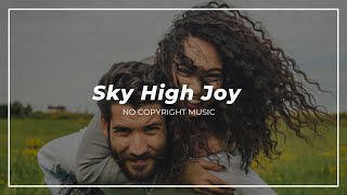 Sky High Joy - A happy and uplifting background music piece that is free from copyright restrictions