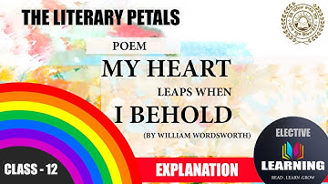 My Heart Leaps When I Behold-Poem &Short Summary explanation(William Wordsworth)-Lesson 3-12th PSEB