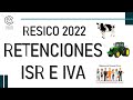 RETENCIONES ISR E IVA RESICO 2022