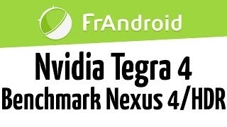 NVIDIA Tegra 4 : Benchmark Nexus 10 et HDR