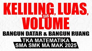 [BAB 9.1] KELILING, LUAS, DAN VOLUME | BANGUN DATAR DAN BANGUN RUANG TKA MATEMATIKA SMA SMK MA 2025