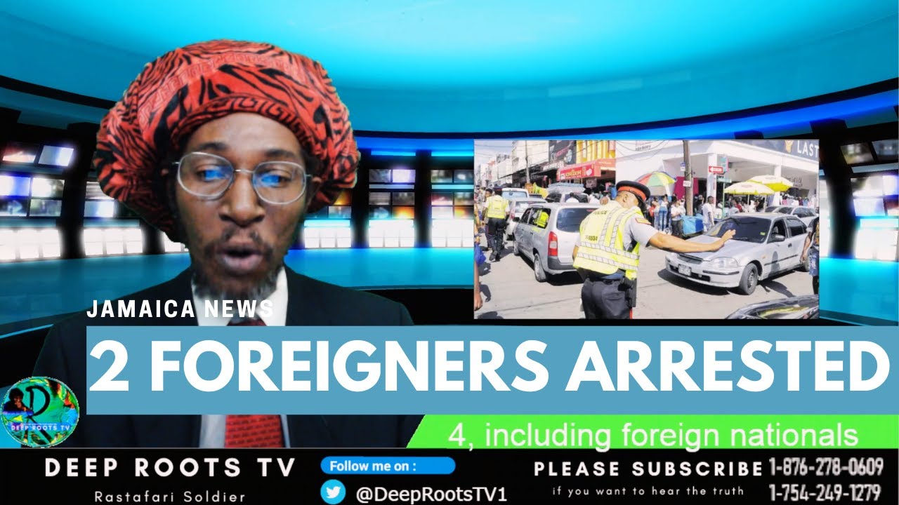 Kingston Jamaica 2 foreign nationals Arrested firearm and ammo | DeepRoots TV with Rastafari Soldier