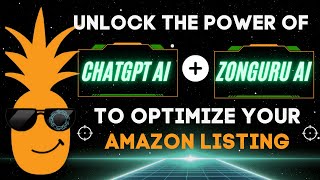 Unlock the Power of ChatGPT AI and ZonGuru AI to Optimize Your Amazon Listing