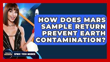 How Does Mars Sample Return Prevent Earth Contamination? - Space Tech Insider