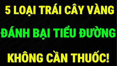 5 Loại TRÁI CÂY Tốt Nhất Cho Người TIỂU ĐƯỜNG Trên 50 Tuổi – Giúp Ổn Định ĐƯỜNG HUYẾT Tự Nhiên