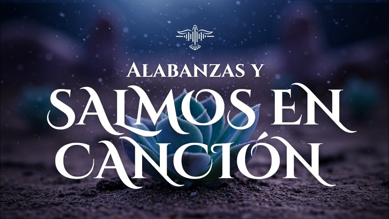 🙌🏻Alabanzas y salmos en canciones que acarician el corazón herido